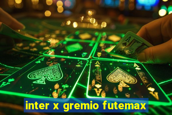 inter x gremio futemax